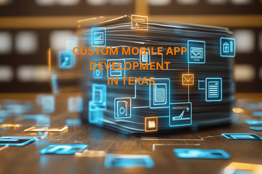 custom mobile app development in Texas